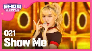 [SHOWCHAMPION] O21 - Show Me l EP.191