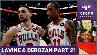 Zach LaVine \u0026 DeMar DeRozan Will Work Better Together in Sacramento than Chicago | Locked On Kings