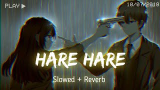 Hare Hare Hare Hum Toh Dil Se Hare - [Slowed + Reverb]