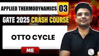 Applied Thermodynamics 03 | Otto Cycle | Mechanical Engineering | GATE 2025 Crash Course