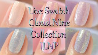 ILNP | Cloud Nine Collection | Live Swatch