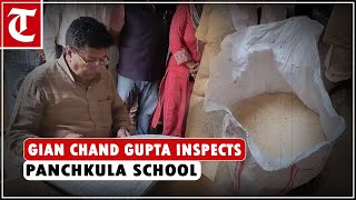 Gian Chand Gupta inspects Panchkula village school; suspends principal over irregularities