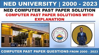 NED COMPUTER PAST PAPER SOLUTION | 2000 - 2023 | COMPUTER PAST PAPER SOLUTIONS WITH EXPLANATION