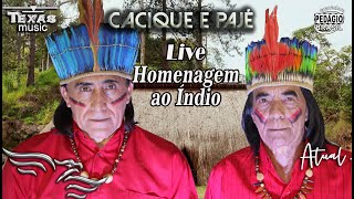 Live - CACIQUE E PAJÉ (Homenagem ao índio)