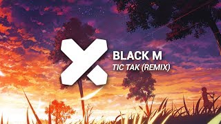Black M - Tic Tak (XANDER Reflix)