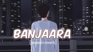 Banjaara [slowed+reverb] - lofi songs ek villain | A l lofi music