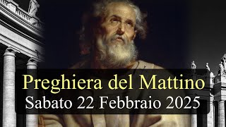 Preghiera del Mattino SABATO 22 FEBBRAIO 2025❤️Lodi Mattutine Festa Cattedra di San Pietro, Apostolo