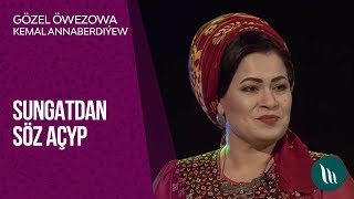 Sungatdan soz achyp - Gozel Owezowa we Kemal Annaberdiyew | 2019