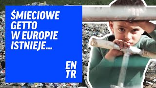 Żyją w toksycznych śmieciach. Największe śmieciowe getto w Europie...