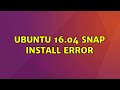 Ubuntu: Ubuntu 16.04 snap install error