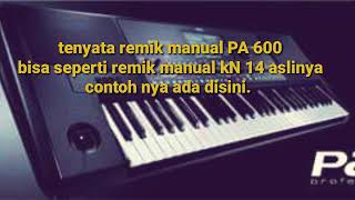 TERBUKTI, KALAU REMIK MANUAL PA 600,BISA SEPERTI REMIK MANUAL KN 14.