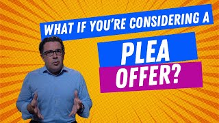 What to Do If You Are Considering a Plea Deal