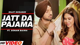 Jatt Da Pajama | Diljit Dosanjh, Sonam Bajwa, Monica Gill | Latest Punjabi Song 2022