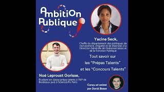 [Tout savoir sur les Prépas Talents et les Concours Talents] Avec Yacine Seck (DGAFP) et Noé Lepr...