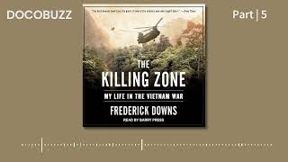 The Killing Zone: My Life in the Vietnam War by Frederick Downs | Part 5 | Full Audiobook #vietnam