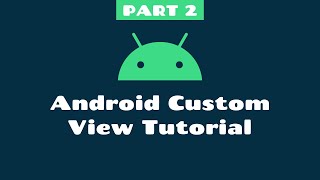 Android Custom View Tutorial - Kotlin - Android Example - #Part 2