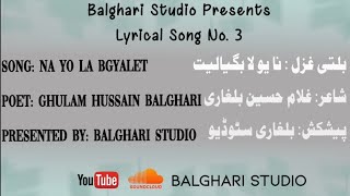 Na Yo La Bgyalet | نا یو لا بگیالیت | Balti Song with Lyrics 3 | Kalam Balghari