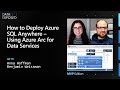 How to Deploy Azure SQL Anywhere – Using Azure Arc for Data Services | Data Exposed: MVP Edition