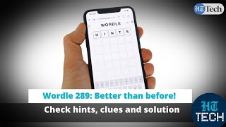 Wordle 289: Better than before! Check hints, clues and solution