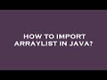 How to import arraylist in java?