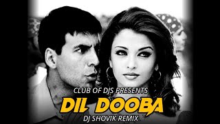 Dil Dooba Song Remix By DJ Shovik | Akshay Kumar &  Aishwarya Rai | Khakee | Club Of DJs