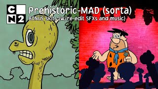 CNTwo - Prehistoric-MAD Skits (w/edited music and SFXs)