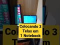 Como colocar 3 telas usando 1 Notebook #shorts