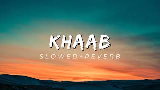 KHAAB [Slowed +Reverb] - Akhil | Parmish Verma | Punjabi lofi Song | Reverb