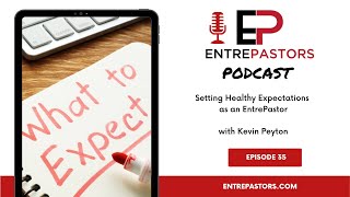 035 - Setting Healthy Expectations as an EntrePastor with Kevin Peyton