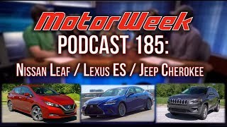 MW Podcast #185: Nissan Leaf, Lexus ES, Jeep Cherokee & More!
