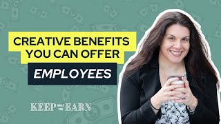 Creative Benefits You Can Offer Employees