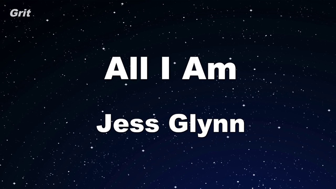 All I Am - Jess Glynne Karaoke 【No Guide Melody】 Instrumental - YouTube