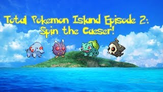 Total Pokemon Island: Episode 2: Spin the Caesar! Total Pokemon Island: Episode 2: Spin the Caesar!