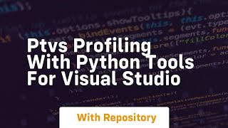 Ptvs profiling with python tools for visual studio