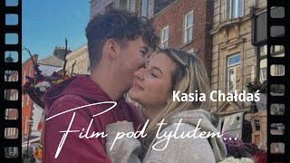 Kasia Chałdaś - Film pod tytułem...