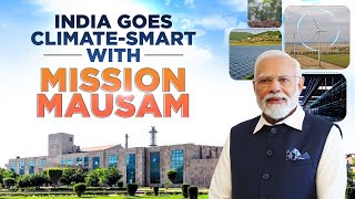 Making India climate-smart: PM Modi launches Mission Mausam