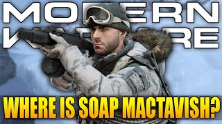 Where Is Soap MacTavish? (Modern Warfare Missing Content)