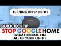 How To STOP Google From Turning On All Of Your Lights Accidentally!
