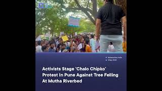 Activists Stage 'Chalo Chipko' Protest In Pune Against Tree Felling At Mutha Riverbed #shorts