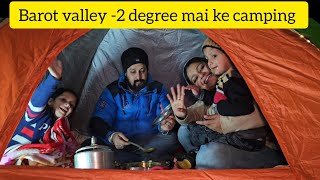 Aaj toh bura haal hogya -2 degree mai ke Camping in Barot Valley with @Ghumakkadbugz