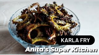 Karla Fry | Tasty Karla | Way to make Bitter Gourd ( Karla)  Tasty | Anita's Super Kitchen