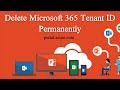 How to Delete Microsoft 365 Tenant Permanently | Remove Office 365 Tenant | Delete Office 365 Tenant