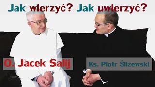 O. Jacek Salij - Jak wierzyć? Jak uwierzyć?