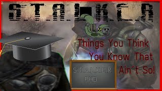 S.T.A.L.K.E.R - What You Think You Know That Ain't So!