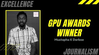 The Life Of A Journalist | Mustapha K Darboe | GPU Awards Winner |