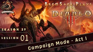 Diablo III - Season 29 - BremSter Plays - Session 01 (Campaign Mode)