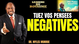 TUEZ VOS PENSÉES NÉGATIVES - ENSEIGNEMENT DE MYLES MUNROE