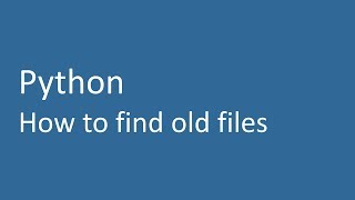 Python - How to find old files