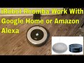 Connect iRobot Roomba  with Google Home or Amazon Alexa