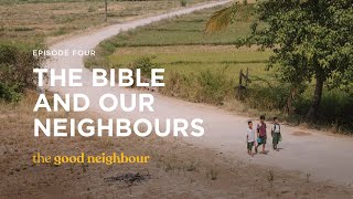 The Good Neighbour: Episode Four | The Bible and Our Neighbours